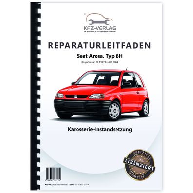 Seat Arosa Typ 6H 1997-2004 Karosserie Unfall Instandsetzung Reparaturanleitung