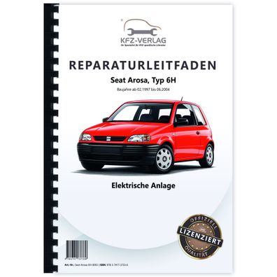 Seat Arosa 6H 1997-2004 Elektrische Anlage Elektrik Systeme Reparaturanleitung