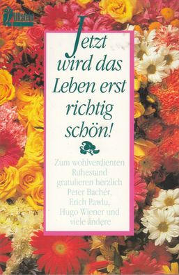 Jetzt wird das Leben erst richtig schön! Der wohlverdiente Ruhestand