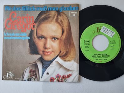 Carin Gregor - An Das Glück Muß Man Glauben 7'' Vinyl Germany