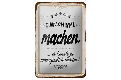 Blechschild Einfach mal machen es könnte unvergesslich werden, 3 verschied. Größen