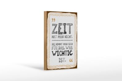 Holzschild Zeit hat man nicht. Die nimmt man sich, 3 vers Größen Spruch Deko