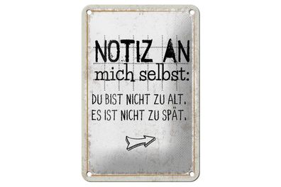 Blechschild Notiz an mich selbst. Nicht zu alt nicht zu spät, 3 verschied. Größen