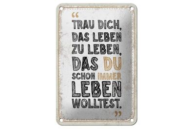 Blechschild Trau dich, das Leben zu leben, das du wolltest, 4 verschied Größen