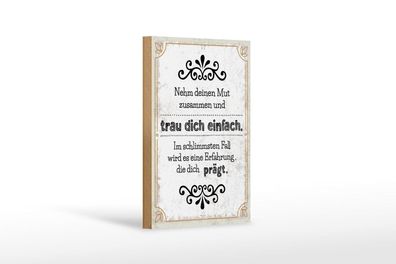 Holzschild Nehm deinen Mut zusammen und trau dich einfach, 4 verschied Größen