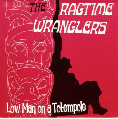 The Ragtime Wranglers: Low Man On A Totempole / I Can't Stand