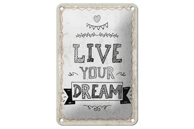 Blechschild Live your Dream, 4 verschied Größen, Spruch Deko