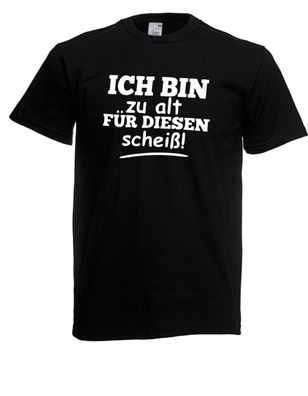 Ich Bin zu alt für diesen Scheiß! Kein Bock I Lustig bis 5XL