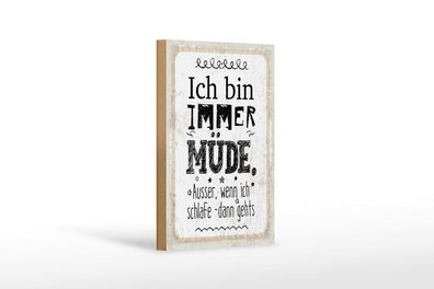 Holzschild Ich bin immer müde. Außer wenn ich schlafe, 4 verschied Größen