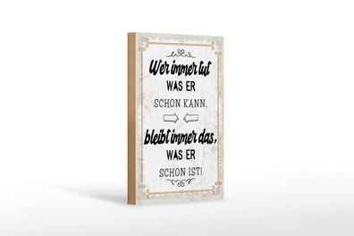 Holzschild Wer immer tut was er schon kann, 4 verschied Größen, Spruch Deko