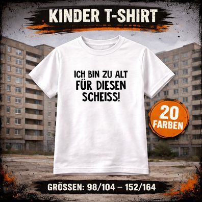 T-Shirt "Ich bin zu alt für diesen Scheiß!" Kinder Jungen 98-164 Shirt mit Druck