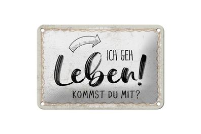 Blechschild Ich geh Leben. Kommst du mit,4 verschied Größen, Spruch Deko
