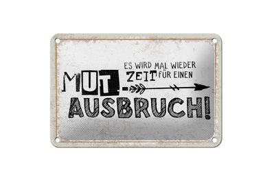 Blechschild Zeit für einen Mutausbruch,4 verschied Größen, Spruch Deko