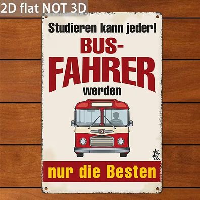 Blechschild Studieren kann jeder Busfahrer werden Besten Metallschild TEL4176
