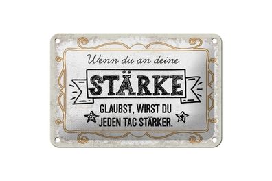 Blechschild Wenn du an deine Stärke glaubst, 4 verschied Größen, Spruch Deko