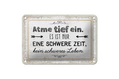 Blechschild Atme tief ein. Es ist nur eine schwere Zeit, 4 verschied Größen