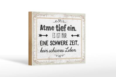 Holzschild Atme tief ein. Es ist nur eine schwere Zeit, 4 verschied Größen