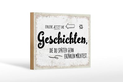 Holzschild Geschichten, die du später gern erzählen möchtest, 4 verschied Größen