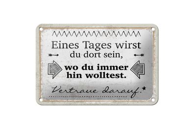 Blechschild wirst du dort sein, wo du immer hin wolltest, 4 verschied Größen
