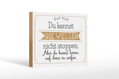 Holzschild Du kannst die Wellen nicht stoppen Aber drauf surfen, 4 verschied Größen