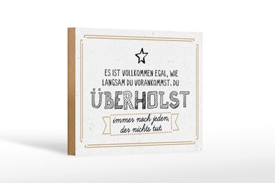 Holzschild du überholst immer noch jeden, der nichts tut, 4 verschied Größen