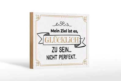 Holzschild Mein Ziel ist es glücklich zu sein nicht perfekt, 4 verschied Größen