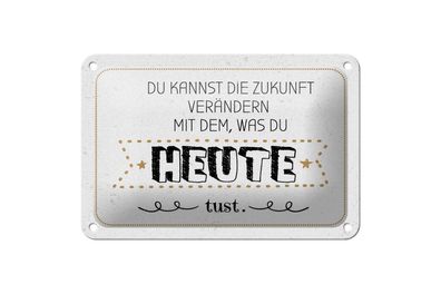 Blechschild Zukunft verändern mit dem, was du heute tust, 4 verschied Größen