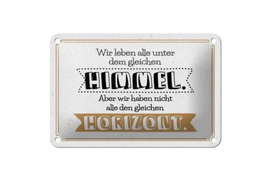 Blechschild Alle unter gleichen Himmel nicht gleichen Horizont, 4 verschied Größen
