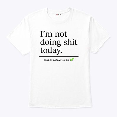 I´m Not Doing Shit Today