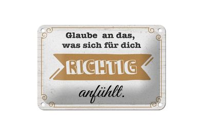 Blechschild Glaube an das, was sich für dich richtig anfühlt, 4 versch Größen