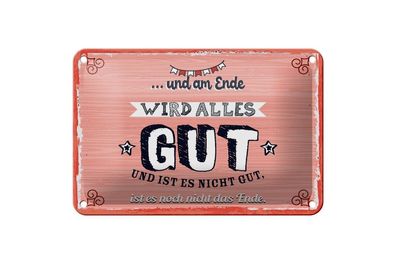 Blechschild und am Ende wird alles Gut, 4 versch Größen