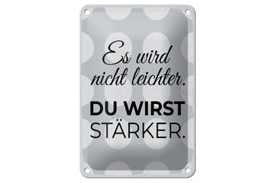 Blechschild Es wird nicht leichter. Du wirst stärker, 4 versch Größen, Spruch