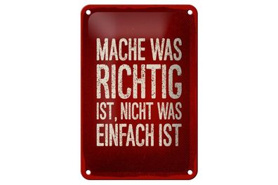 Blechschild Mach was richtig ist, nicht was einfach ist, 4 versch Größen, Spruch