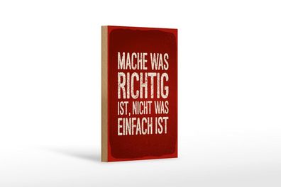 Holzschild Mach was richtig ist, nicht was einfach ist, 4 versch Größen, Spruch