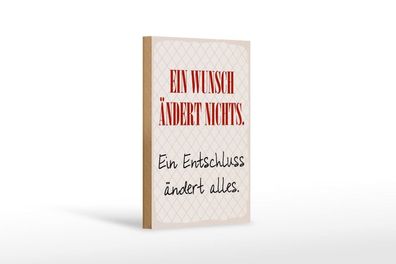 Holzschild Wunsch ändert nichts. Ein Entschluss ändert alles, 4 versch Größen, Spruch