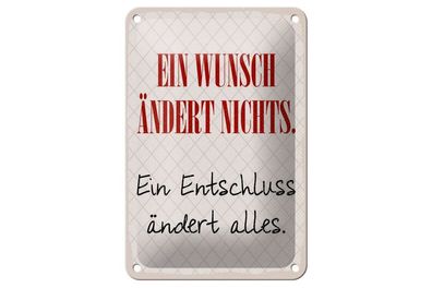 Blechschild Wunsch ändert nichts. Ein Entschluss ändert alle, 4 versch Größen, Spruch