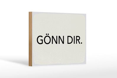Holzschild Gönn dir weißes Schild, 4 versch Größen, Spruch