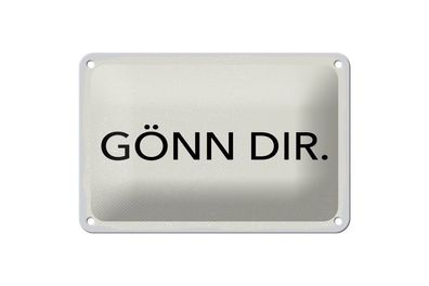 Blechschild Gönn dir weißes Schild, 4 versch Größen, Spruch