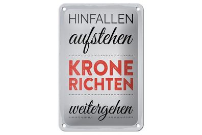 Blechschild Hinfallen aufstehen Krone Richten, 4 versch Größen, Spruch