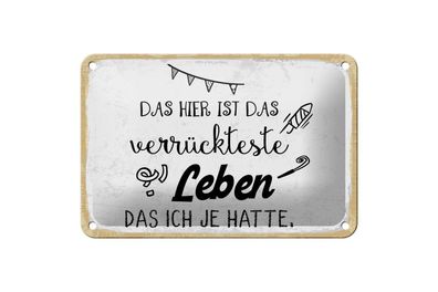 Blechschild Das verrückteste Leben das ich je hatte, 4 versch Größen, Spruch