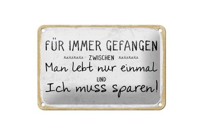 Blechschild Für immer gefangen zwischen, 4 versch Größen, Spruch