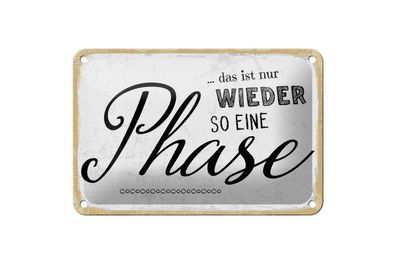 Blechschild nur wieder so eine Phase, 4 versch Größen, Spruch