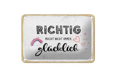Blechschild Richtig macht nicht immer glücklich, 4 versch Größen, Spruch