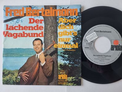 Fred Bertelmann - Der Lachende Vagabund/ Aber Dich Gibt´s Nur Einmal 7'' Vinyl
