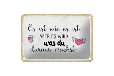 Blechschild Es ist wie es ist. Aber es wird was du, 4 versch Größen, Spruch
