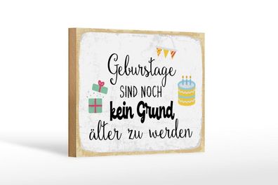 Holzschild Geburtstage sind kein Grund älter zu werden, 4 versch Größen, Spruch