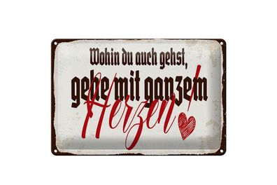 Blechschild Wohin du auch gehst, geh mit ganzem Herzen, 4 versch Größen, Spruch
