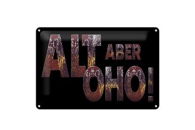 Blechschild Alt aber oho, 4 versch Größen, Spruch