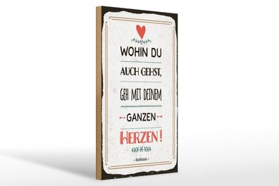 Holzschild Gehe mit deinem Herzen, 4 versch Größen, Spruch