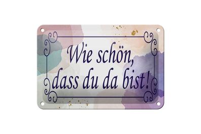 Blechschild wie schön dass du da bist, 4 versch Größen, Spruch